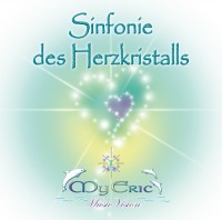 CD-Cover der Musik "Sinfonie des Herzkristalls" von MyEric CD-Cover der Musik "Sinfonie des Herzkristalls" von MyEric